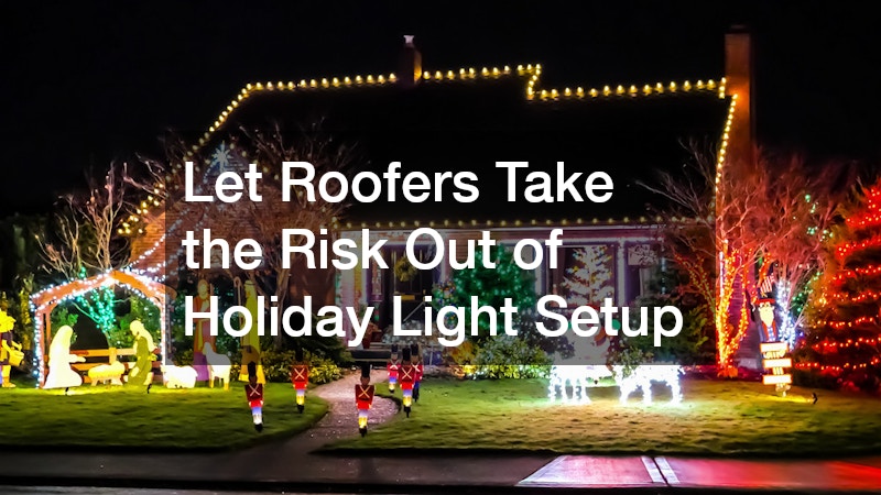 Let Roofers Take the Risk Out of Holiday Light Setup